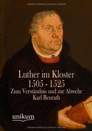 Benrath, K: Luther im Kloster 1505 - 1525