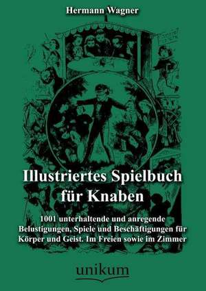 Wagner, H: Illustriertes Spielbuch für Knaben