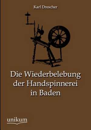 Drescher, K: Wiederbelebung der Handspinnerei in Baden