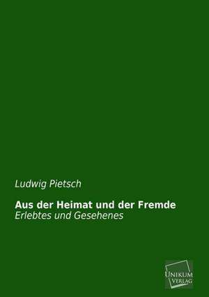 Pietsch, L: Aus der Heimat und der Fremde