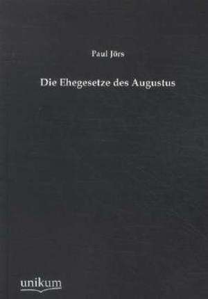 Jörs, P: Ehegesetze des Augustus