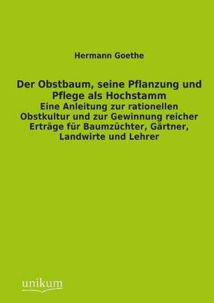 Goethe, H: Obstbaum, seine Pflanzung und Pflege als Hochstam