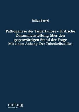 Bartel, J: Pathogenese der Tuberkulose - Kritische Zusammens