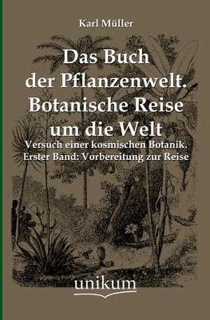 Müller, K: Buch der Pflanzenwelt. Botanische Reise um die We