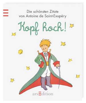 Der Kleine Prinz Kopf hoch de Antoine de Saint-Exupéry