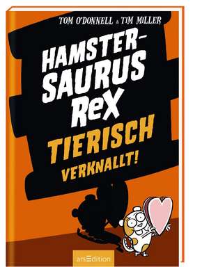 Hamstersaurus Rex - Tierisch verknallt! de Tom O'Donnell