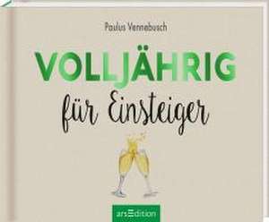 Volljährig für Einsteiger de Paulus Vennebusch