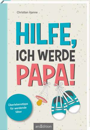 Hilfe, ich werde Papa! de Christian Hanne