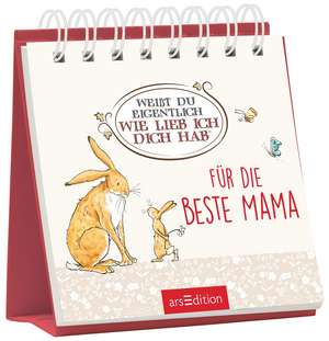 Weißt du eigentlich, wie lieb ich dich hab?: Für die beste Mama