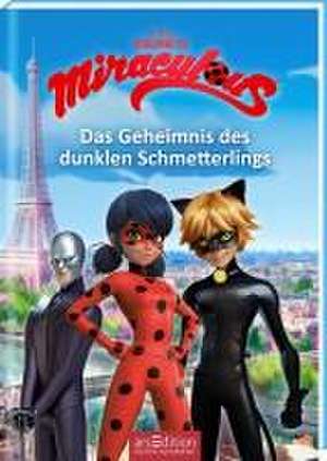 Miraculous - Das Geheimnis des dunklen Schmetterlings (Miraculous 11) de Barbara Neeb