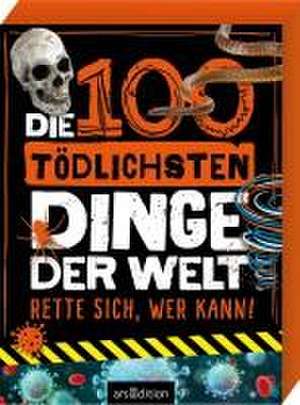 Die 100 tödlichsten Dinge der Welt de Anna Claybourne