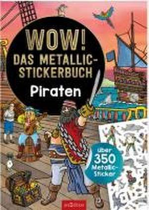 WOW! Das Metallic-Stickerbuch - Piraten de Sebastian Coenen