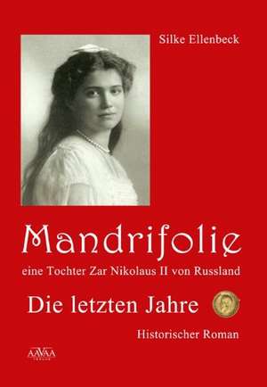 Mandrifolie - Eine Tochter Zar Nikolaus II von Russland (Band 2) de Silke Ellenbeck