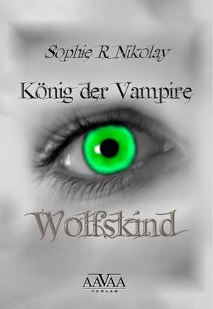 König der Vampire de Sophie R. Nikolay