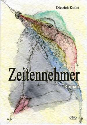 Zeitennehmer de Dietrich Kothe