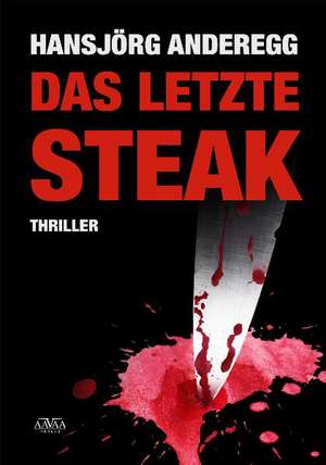 Das letzte Steak de Hansjörg Anderegg