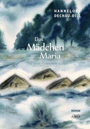 Das Mädchen Maria (1) - Großdruck de Hannelore Dechau-Dill