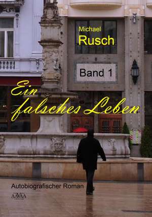 Ein falsches Leben (1) de Michael Rusch