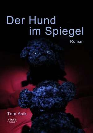 Der Hund im Spiegel de Tom Asik