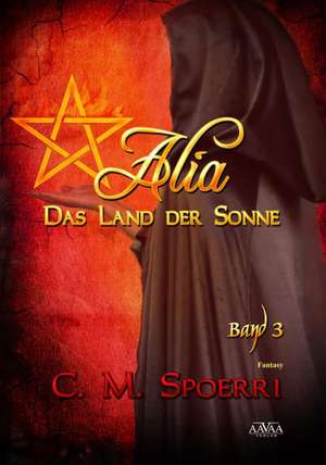 Alia - Das Land der Sonne (Band 3) de C. M. Spoerri