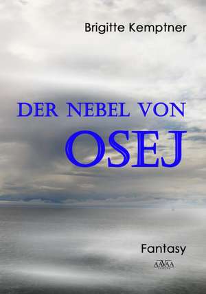 Der Nebel von Osej de Brigitte Kemptner