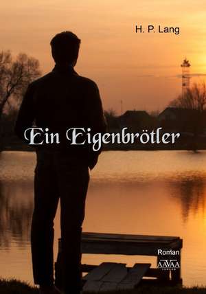 Ein Eigenbrötler de H. P. Lang