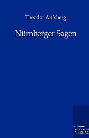 Nürnberger Sagen de Theodor Aufsberg