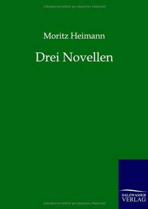 Drei Novellen de Moritz Heimann