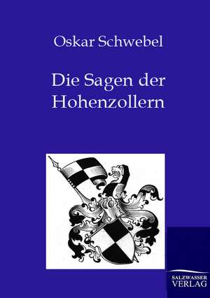 Die Sagen der Hohenzollern de Oskar Schwebel