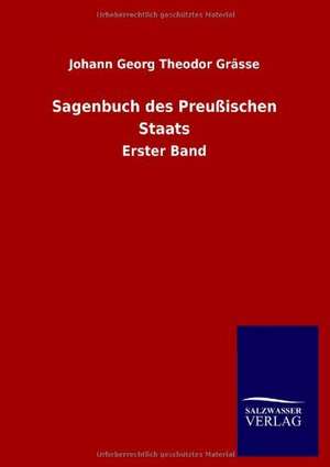 Sagenbuch des Preußischen Staats de Johann Georg Theodor Grässe