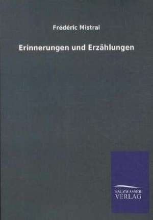 Erinnerungen und Erzählungen de Frédéric Mistral