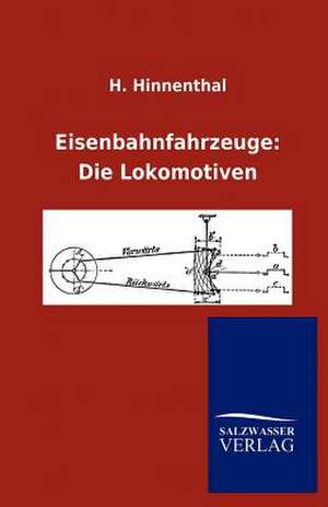 Eisenbahnfahrzeuge: Die Lokomotiven de H. Hinnenthal