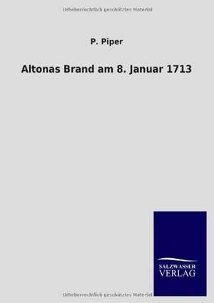 Altonas Brand am 8. Januar 1713 de P. Piper