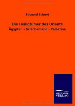 Die Heiligtümer des Orients de Edouard Schuré