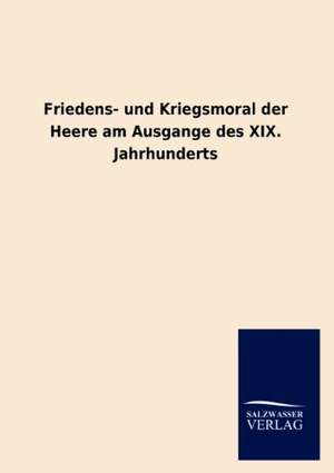 Friedens- und Kriegsmoral der Heere am Ausgange des XIX. Jahrhunderts de Viktor Goldschmidt