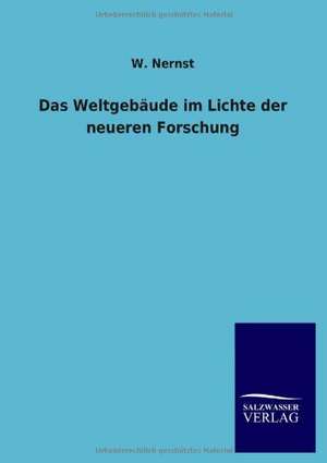 Das Weltgebäude im Lichte der neueren Forschung de W. Nernst