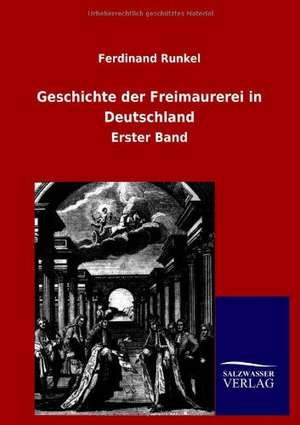 Geschichte der Freimaurerei in Deutschland de Ferdinand Runkel