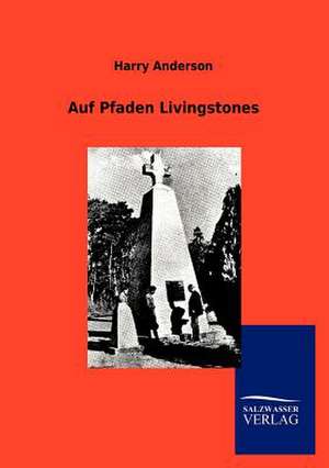 Auf Pfaden Livingstones de Harry Anderson