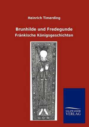 Brunhilde und Fredegunde de Heinrich Timerding