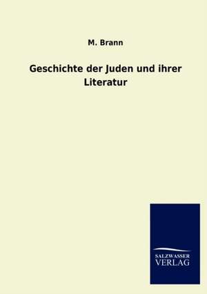 Geschichte der Juden und ihrer Literatur de M. Brann