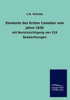 Elemente des Ersten Cometen vom Jahre 1830 de L. R. Schulze