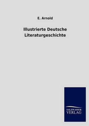 Illustrierte Deutsche Literaturgeschichte de E. Arnold