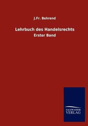 Lehrbuch des Handelsrechts de J. Fr. Behrend