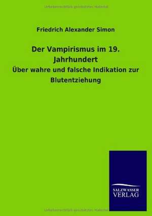 Der Vampirismus im 19. Jahrhundert de Friedrich Alexander Simon