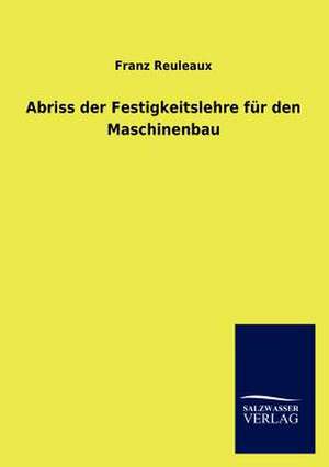 Abriss der Festigkeitslehre für den Maschinenbau de Franz Reuleaux