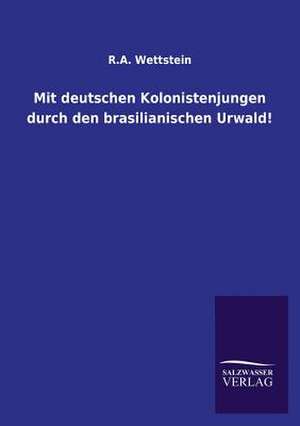 Mit Deutschen Kolonistenjungen Durch Den Brasilianischen Urwald!: La Nueva Cultura del Reciclaje de R. A. Wettstein