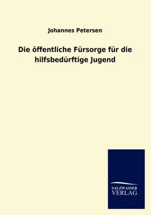 Die öffentliche Fürsorge für die hilfsbedürftige Jugend de Johannes Petersen