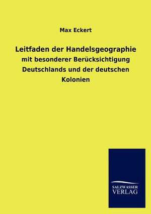 Leitfaden der Handelsgeographie de Max Eckert