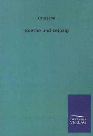 Goethe und Leipzig de Otto Jahn