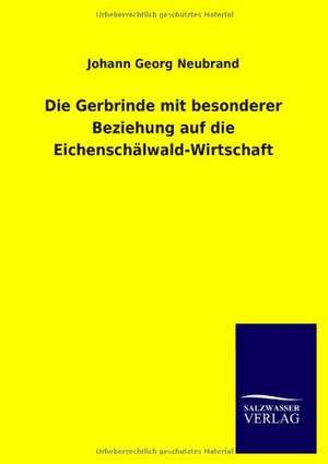 Die Gerbrinde mit besonderer Beziehung auf die Eichenschälwald-Wirtschaft de Johann Georg Neubrand